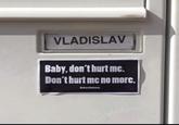 Funny picture from an "ebaum's list of memes":http://www.ebaumsworld.com/pictures/50-memes-that-will-make-your-dreams-come-true/85839221/ in which the resident's name is Vladislav (a common slavic name) sounds like What Is Love when read with an American accent