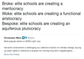 Broke: elite schools are creating a meritocracy Woke: elite schools are creating a functional aristocracy Bespoke: elite schools are creating an aquiferous plutocracy Christopher Mims@mims Most popular article on @WSJ right now: Harvard's endowment is arbitraging our collective inaction on climate change, buying up water rights in California to prepare for coming long-term megadroughts. Show this thread