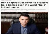 Ben Shapiro sues Fortnite FORİNTE PLAYSTATION MOBILE Ben Shapiro sues Fortnite creators Epic Games over the word "Epic" in their name Ben Shapiro promises to DESTROY Epic Games in court using FACTS and LOGIC By Dr Grandayy |@grandayy | Dec 18, 2018, 2:46pm EST
