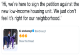 'Hi, we're here to sign the petition against the new low-income housing unit. We just don't feel it's right for our neighborhood. IG sindívanzyl. @sindívanzyl Show this thread