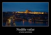 Neděle večer a humor poruchany