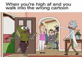When you're high af and you walk into the wrong cartoon gibsalad tumbir.com