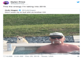 Dylan Price @DylanPrice一ㄧ This the energy I'm taking into 2019 Hulk Hogan·@HulkHogan Don't even try to bull s--- us brother HH VIP 6,588 2:34 AM - Dec 29, 2018 Texas, USA