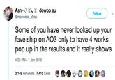 AshM dowoo au @rosewoos strap Follow Some of you have never looked up your fave ship on AO3 only to have 4 works pop up in the results and it really shows 4:28 PM 1 Jan 2019 3,149 Retweets 7,415 Likes