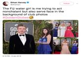 Ethan Harvey Followv @ethanharv The Fiji water girl is me trying to act nonchalant but also serve face in the background of club photos #GoldenGlobes e LD GO Gl GOLDEN 11 GLEN OBE 8:16 PM -6 Jan 2019