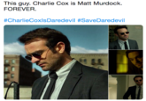 This guy. Charlie Cox is Matt Murdock. FOREVER. #CharlieCoxlsDaredevil #SaveDaredevil