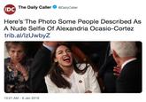 EDC The Daily CallerDailyCaller Here's The Photo Some People Described As A Nude Selfie Of Alexandria Ocasio-Cortez trib.al/lzUwbyZ 10:21 AM -9 Jan 2019