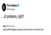 Penn Badgley e @PennBadgley ...of problems, right? gina :) @capricornyyy Okay but @PennBadgley was sexy as Dan but lord Joe is a whole new level