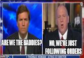 ARENE THE BADDIESPİ NO,WERE JUST FOLLOWING ORDERS THOMAS HOMAN 1 ACTING ICE DIRECTOR