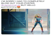 I'M SORRY I HAD TO COMPLETELY BLOW OUT YOUR POSTER @captainmarvel BUT HELLC KITTTTTTTY!
