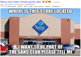 Sans club lookin kinda quirky doe (I.redd.lt) submitted 3 months ago by blueburter2 11 comments share save hide give award report crosspost WHEREIS THIS STORE LOCATED Sans CLUB Welcome Exit WANT TOBEPART OF THE SANS CLUB PLEASE TELLME 285