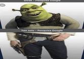 shrek- Pesquisa Google han solo-Pesquisa Google