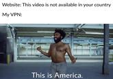 Website: This video is not available in your country My VPN: This is America.