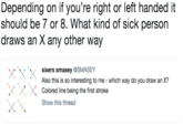 Depending on if you're right or left handed it should be 7 or 8. What kind of sick person draws an X any other way ×.X.X sixers smasey @SMASEY .Also this is so interesting to me - which way do you draw an X? XColored line being the first stroke Show this thread