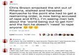 @carayxz Chris Brown smacked the s--- out of Rihanna, stalked and harassed Karrueche to the point she had to get a restraining order, is now being accused of r--- and STILL I'm seeing men talk about the 'world being out to get him and the fact he doesn't 'need' to r--- anyone99s 8:15 AM-22 Jan 2019 3,243 Retweets 11,131 Likes 9 @carayxz 6h Fact check: No one NEEDS to r--- anyone. People don't r--- because they need to you absolute idiot. They do it because they are ABUSIVE 12 175 858 @carayxz 4h I didn't say JUST men, I was referring to my own TL. I also didn't say the accusation is true. No one knows yet. But given his *proven* abusive history with women, I cannot relate to anyone jumping to defend the guy. Simple as