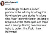 Bryan Singer has been a known predator in the industry for a long time. Have heard personal stories for a long time. Wasn’t sure why it took this long to bring his horrible s--- to light- and then I read a major publishing company was trying to protect hi Chloe Dykstra @skydart Bryan Singer has been a known predator in the industry for a long time. Have heard personal stories for a long time. Wasn't sure why it took this long to bring his horrible s--- to light- and then I read a major publishing company was trying to protect him. F---, I hate Hollywood