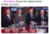 @arimelber throws the wildest dinner parties, you guys BE THE RUSSIA WITNESSES SAM JEROMEMSNBC CARTER MICHAEL PAGE CAPUTO NUNBERG CORSI