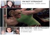 IM NOT STRAIGHT Amy Ordman 242K views K 1:05 OK MAYBE IAM STRAIGHT Amy Ordman 90K views 2 weeks ago 14