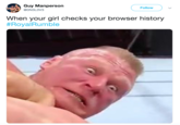 Guy Manperson @ON3LOV3 Follow When your girl checks your browser history #RoyalRumble