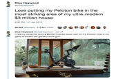Clue Heywood @ClueHeywood Love putting my Peloton bike in the most striking area of my ultra-modern $3 million house 8:40 PM- 27 Jan 2019 26,524 Retweets 117,071 Likes ee 647 0紗剪 Clue Heywood @ClueHeywood Jan 27 I had my carpenter build a $9,000 finished wood riser for my Peloton bike in my glass-enclosed zen garden/home gym