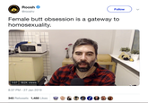Roosh @rooshv Follow Female butt obsession is a gateway to homosexuality. 1:07 182K views 8:37 PM-27 Jan 2019 345 Retweets 1,488 Likes