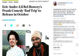 JANUARY 29, 2019 12:00PM PT HOME> FILM>NEWS comedianlirel # . Follow Park City, Utah Eric Andre-Lil Rel Howery's Prank Comedy 'Bad Release in October comedianlilrel Another one can't wait for y'all to see this movie in October it's so damn crazy and funny... We did that @er.cfuckingandre #BadTrip #Oct25th #EricAndre #LilRel Trip' to By DAVE MCNARY IX SENC 3,844 likes ETY 22 HOURS AGO Add a comment...