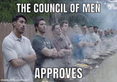 THE COUNCIL OF MEN APPROVES made with mematic