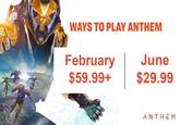WAYS TO PLAY ANTHEM February $59.99+ $29.99 June ANTHEM 1P2