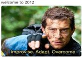 welcome to 2012 Improvise. Adapt. Overcome