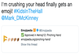 I'm crushing your head finally gets an emoji! #KidsInTheHall @Mark_DMcKinney Emojipedia@Emojipedia Approved in #emojil 2: Pinching Hand emojipedia.org/pinching-hand/ Show this thread @s@s@sg:
