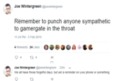Joe Wintergreen @joewintergreen Rrnembor to punch anyone sympahoc to gamergate in the throat 11:24 PM-5 Feb 2019 241 Joe Wintergreen @joewintergreen 25m We all have those forgetful days, but set a reminder on your phone or something 12 Text Font Line