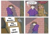 What've you got for me? COMEDY NIGHT My Boobs My BUTT MY VAGI-