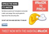 #NotOK TO PINCH SPREAD THE WORD. IT'S #NOTOK. Neo-Nazis are using the 'pinch' hand gesture to communicate a hateful, racist message. When using this gesture the fingers look as if they were picking cotton DO NOT USE THIS HAND GESTURE. IT'S #NotOK ACLU TWEET NOW WITH THE HASHTAG #NotOK