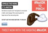 #NotOK TO PINCH SPREAD THE WORD. IT'S #NOTOK. Neo-Nazis are using the 'pinch' hand gesture to communicate a hateful, racist message. When using this gesture the fingers look as if they were picking cotton DO NOT USE THIS HAND GESTURE. IT'S #NotOK ACLU TWEET NOW WITH THE HASHTAG #NotOK