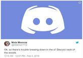 Nick Monroe @nickmon1112 Ok, so there's trouble brewing down in the ol' Discord neck of the woods. 8,154 12:07 PM - Feb 4, 2019