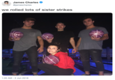 James Charles @jamescharles we rolled lots of sister strikes 雛 1:05 AM -2 Jun 2018