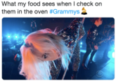 What my food sees when l check on them in the oven #Grammys