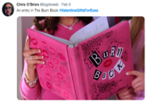 Chris O'Brien @bigdweeb Feb 9 An entry in The Burn Book #ValentineGiftsForExes