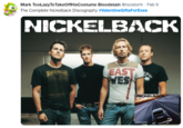 Mark TooLazy To TakeOffHisCostume Bloodstain @rocstorm Feb 9 The Complete Nickelback Discography #ValentineGiftsForExes NICKELBACK EAST
