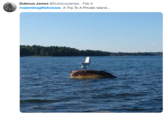 Dubious James@DubiousJames Feb 9 #valentinegiftsforexes A Trip To A Private Island