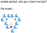 amelia earhart: who gon check me boo? the ocean: