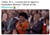 "Hello, 911...I would like to report a fraudulent Motown Tribute at the #Grammys . ..