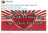 Katt Funny @KattFunny Time for The Katt Funny Tag! (part of @HashtagRoundup) Game: #SignsYouAresingle üloh Signs You AreSingle 11 Jeb, 2019 On HashagRoundup 1:59 PM 11 Feb 2019