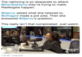 The rightwing is so desperate to attack @KamalaHarris they're trying to make Reefergate happen. @djenvy asked what she listened to @cthagod made a pot joke. Then she answered @djenvy's question. This really isn't that complicated. Just watch. EAST 11:57 AM -12 Feb 2019