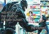 FREE kids whoput their mouth on the water fountain the fountain