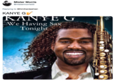 Mister Morris @mistermorris55 Replying to @KimKardashian KANYE G We Having Sax Tonight MISTERMORRIS