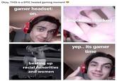 Okay, THIS is a EPIC heated gaming moment gamer headset: on. uckles cracked yep.. its gamer time beating up racial minorities and women