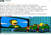 42 Hiecchi @Hi3cchi En respuesta a @MrWiz Stop with your NA-based ideology We dont want them see in Japan, we dont want them in Europe or anywhere else Stop trying to change us to something you want to see, you dont have the right to decide for us what is "okay" This is real cultural appropriation what are you doing! :38-15 feb. 2019