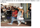 I got Rihanna in a beanie which feels v on brand gettyimages SAV 3:42 PM-17 Feb 2019
