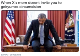 When X's mom doesnt invite you to gekyumes circumcision 5:27 PM-20 Feb 2019